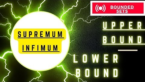 Bounded sets || Supremum and Infimum || Lower bound and Upper bound