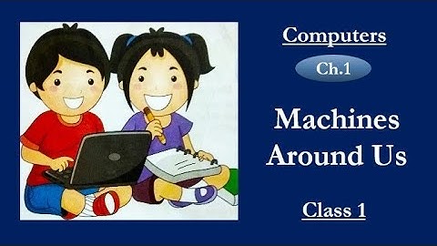 Machines Around Us | Chapter 1 | Computers for Primary Class 1 | Computer a Smart Machine