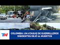 COLOMBIA I Guerrilleros disidentes de las FARC asumieron la autoría del atentado que dejó 21 muertos