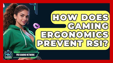 How Does Gaming Ergonomics Prevent RSI? - Pro Gaming Network