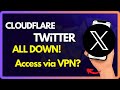 Cloudflare , X (Twitter) and ALL INTERNET DOWN: Is there a solution? Unblock?