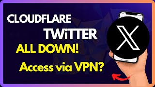 Cloudflare , X Twitter And All Internet Down Is There A Solution? Unblock?