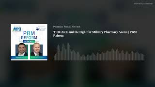 TRICARE and the Fight for Military Pharmacy Access PBM Reform