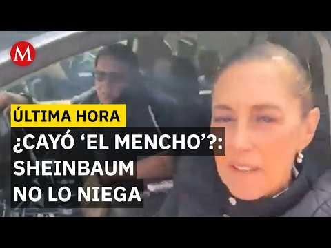 Esto dijo Sheinbaum sobre la caída de 'El Mencho'