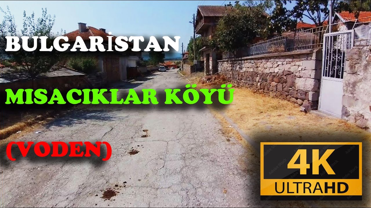 Bulgaristan Mısacıklar Köyü (Voden) - 2023 4K