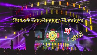 DJ TAUKAH KAU GUNUNG HIMALAYA ll DJ SLOW