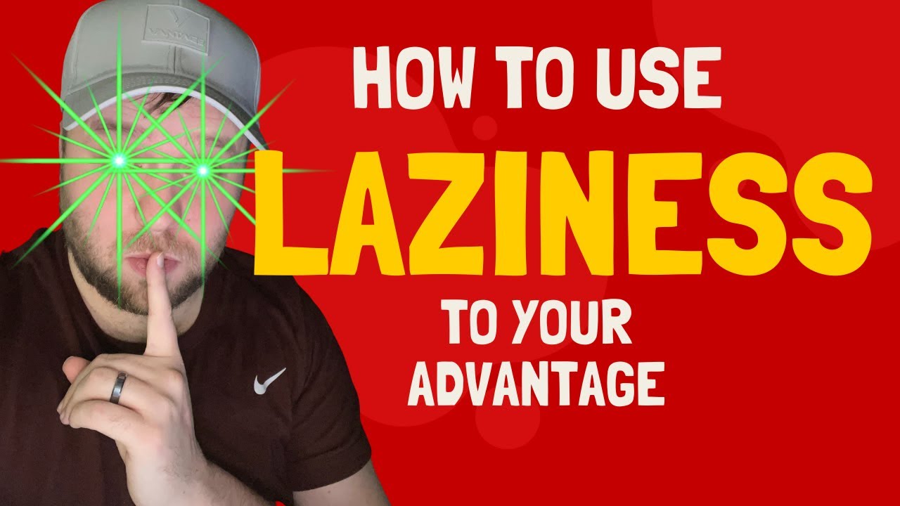 How to Use Laziness to Your Advantage (For Future Entrepreneurs)
