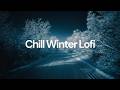 Chill Winter Lofi [chill lo-fi hip hop beats]