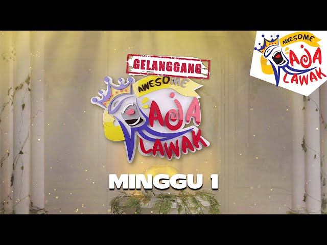 GELANGGANG AWESOME RAJA LAWAK | MINGGU 1 class=