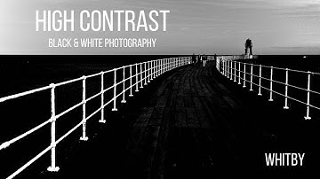 High Contrast Black and White Photography - Whitby