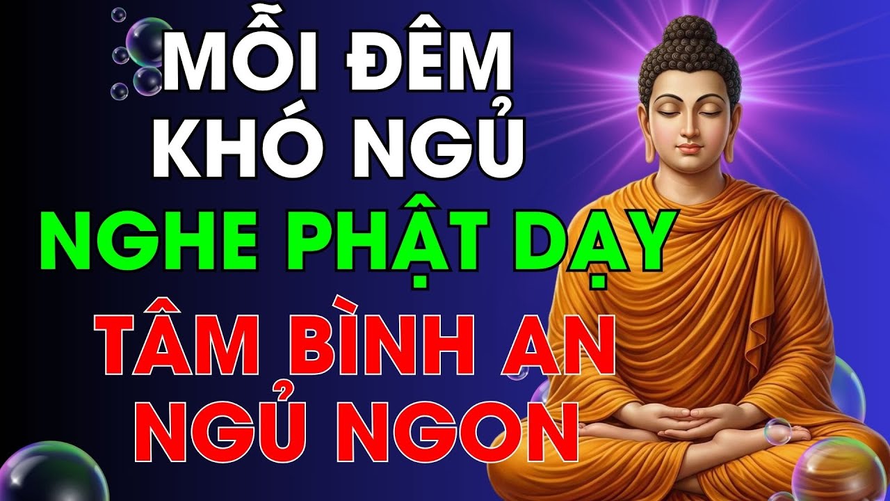 Mỗi Tối Khó Ngủ – Nghe Lời Phật Dạy Này, Tâm Bình An, Giấc Ngủ Ngon