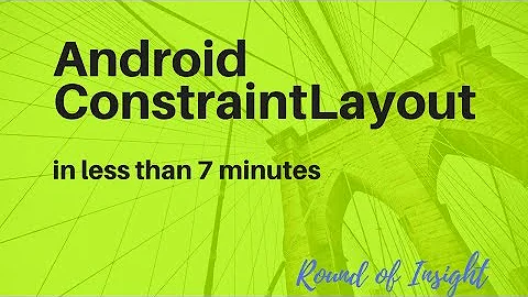 Understand Android ConstraintLayout in less than 7 minutes.