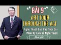 Bài 9: Art Through The Ages | Nghệ Thuật Qua Các Thời Đại | History Of Art | Muối Đất