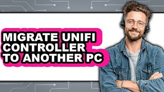 How to Migrate Unifi Controller to Another Pc (full Guide)