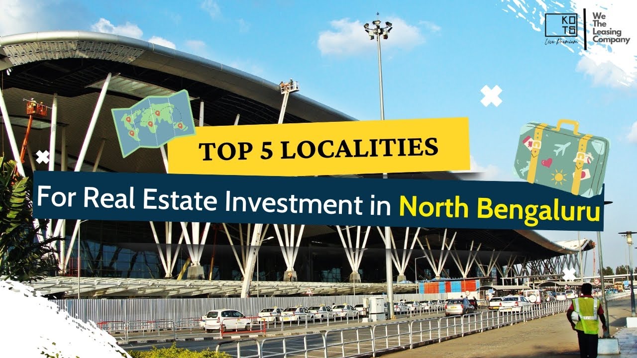 Know the Best Localities in North Bengaluru For Real Estate Investments | Kots