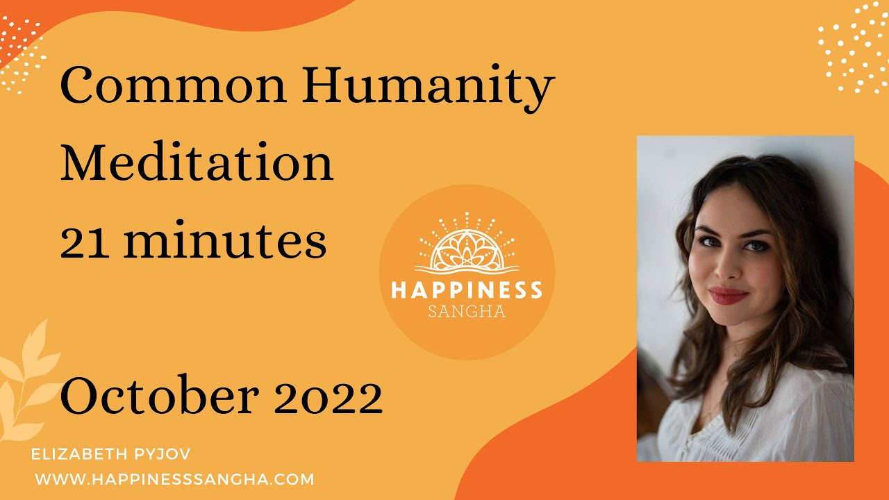 21 Minute Common Humanity Meditation, October 2022, Guided by Elizabeth Pyjov