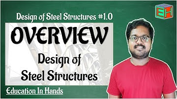 Overview - Design of Steel Structures| 1.0 | Structural Engineering 2 | Education in Hands | JNTUH