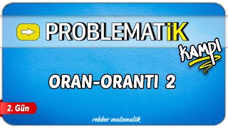 Oran Orantı 2 | Problemler Kampı 2.Gün | Problematik Kampı | Rehber Matematik