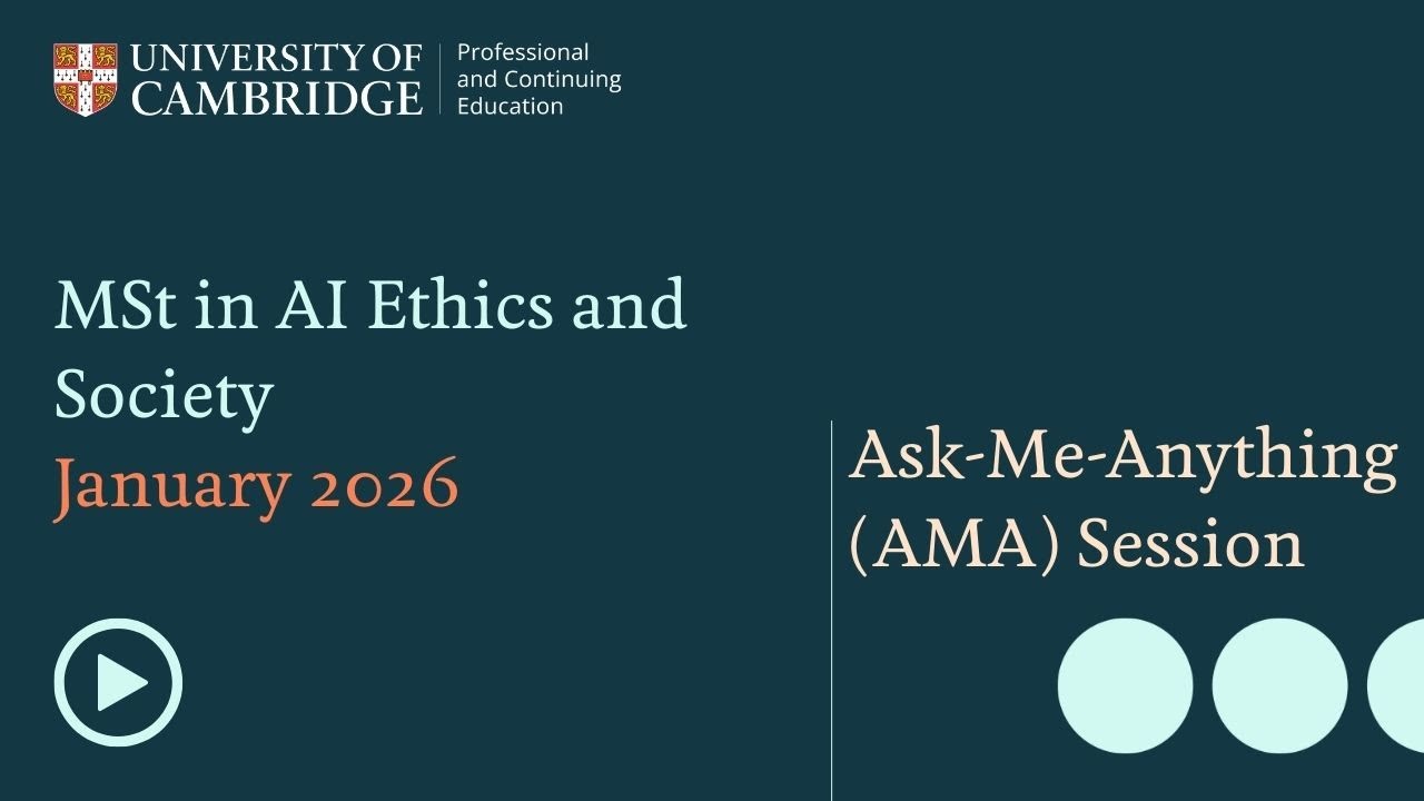 MSt in AI Ethics and Society - Ask-Me-Anything (AMA) Session - January 2026