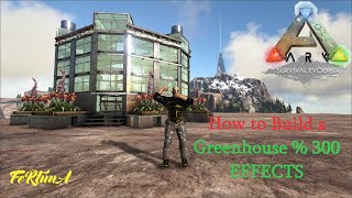 How to Build a Greenhouse %300  greenhouse effects/ ARK: SURVİVAL EVOLVED. (Sera Nasıl yapılır?)