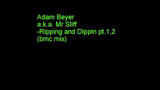 Adam Beyer a.k.a. Mr Sliff - Ripping and Dippin pt.1,2 (B M C  mix)