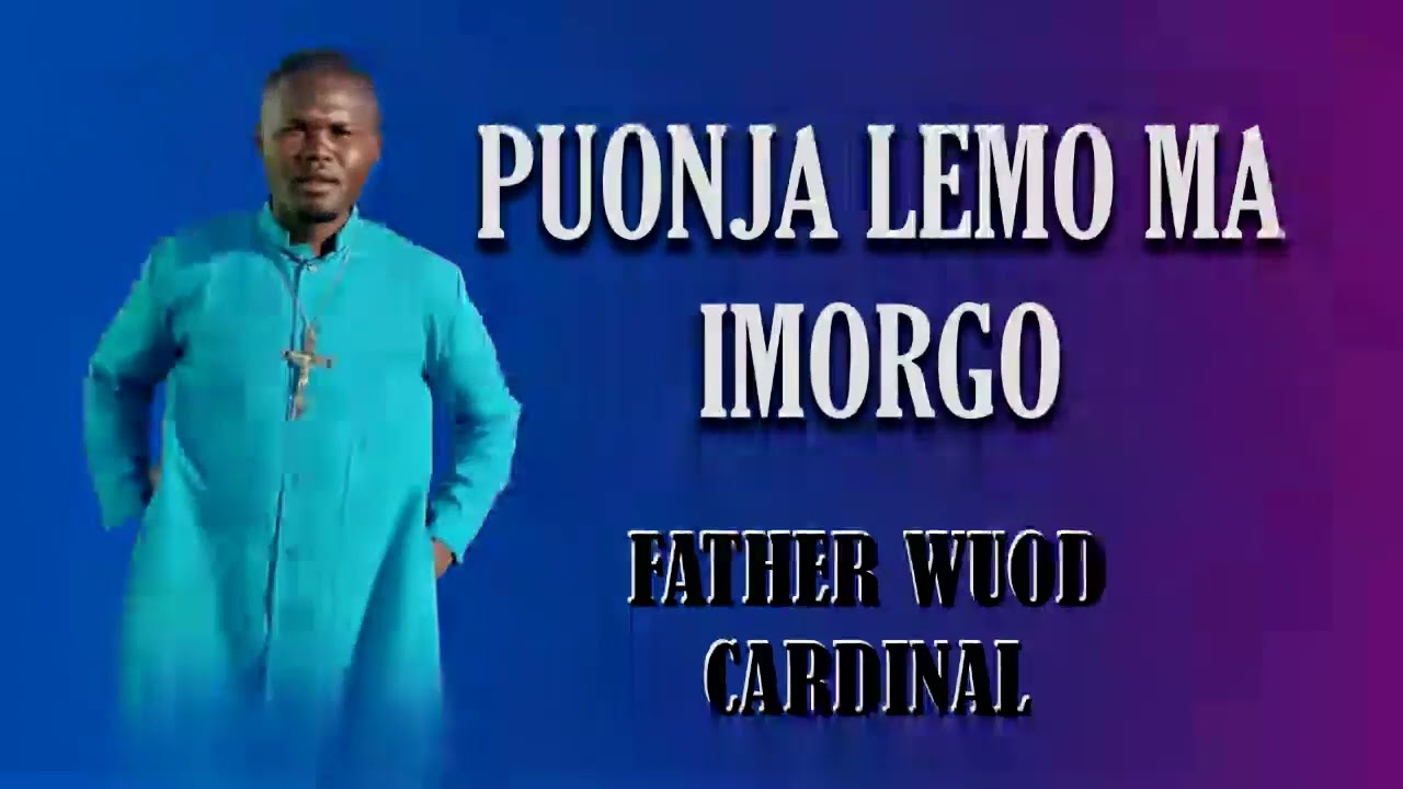 FATHER WUOD CARDINAL][PUONJA LEMO MIMOR GODO][official audio