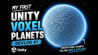 My First Unity Devlog – Creating Infinite Voxel Planets