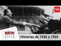 Historias de 1946 a 1960 | Nuestro siglo - T1E5