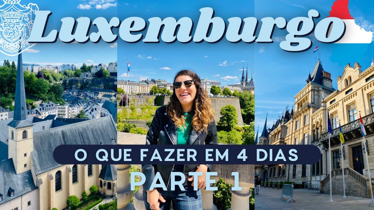 O QUE FAZER EM LUXEMBURGO - Roteiro 4 dias! - YouTube