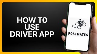 How To Use Postmates Driver App Tutorial