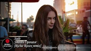 Sade - Smooth Operator ( RICHIE ROZEX REMIX ) | House Station