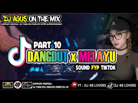 DJ AGUS TERBARU LAGU DANGDUT x MELAYU PART 10 SOUND FYP TIKTOK