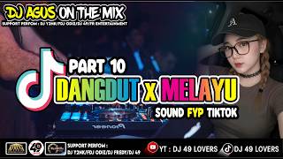 DJ AGUS TERBARU LAGU DANGDUT x MELAYU PART 10 SOUND FYP TIKTOK
