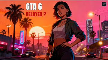 GTA 6 Delayed Again? A New Update Just Changed Everything
