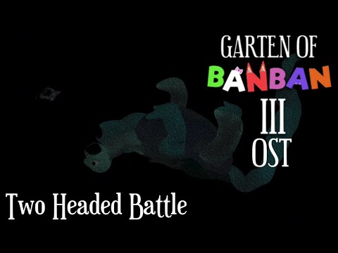 Garten Of BanBan 3 OST Two Headed Battle Remix 