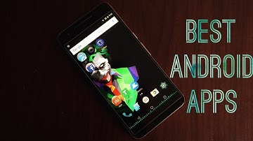 7 ANDROID APPS YOU MUST TRY