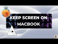 How to Keep MacBook Screen ON Without Sleeping