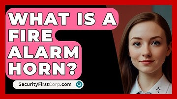 What Is A Fire Alarm Horn? - SecurityFirstCorp.com