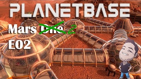 Planetbase - Mars Two - E02