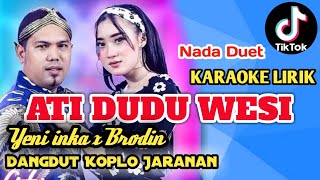 ATI DUDU WESI - YENI INKA ft BRODIN KARAOKE (cover) NADA DUET
