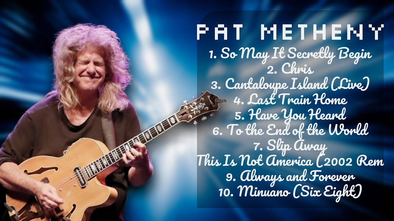 Pat Metheny-Standout singles roundup roundup for 2024-Best of the Best Lineup-Important