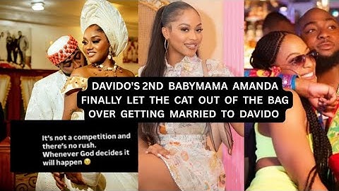 DAVIDO 2ND BABYMAMA AMANDA FINALLY LET THE CAT OUT OF THE BAG ABOUT GETTING MARRIED TO DAVIDO CHIOMA