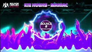 KIE HUGHS - MANIAC - BOUNCE HEAVEN LATEST RELEASE - BOUNCE DONK