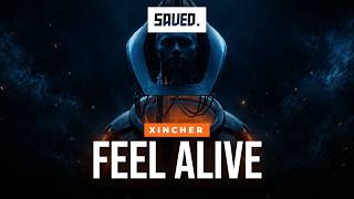 Xincher - Feel Alive