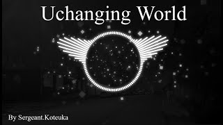 Unchanging World {By Sergeant.Koteuka}