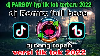 Download lagu Dj Pargoy Fyp Tik Tok Terbaru 2022 Remix Jedang Jedung mp3