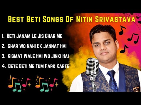 Beti Songs  Daughter Songs  Singer  Writer   Nitin Srivastava 