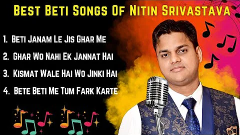 Beti Songs | Daughter Songs | Singer & Writer - Nitin Srivastava |