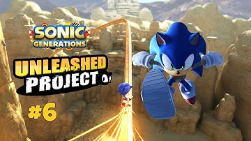Unleashed Project (Sonic Generations) - Part 6: Arid Sands
