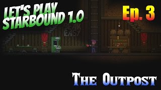 Let's Play Starbound 1.0 Ep. 3 - The Outpost Let's Play Starbound 1.0 Ep. 3 - The Outpost